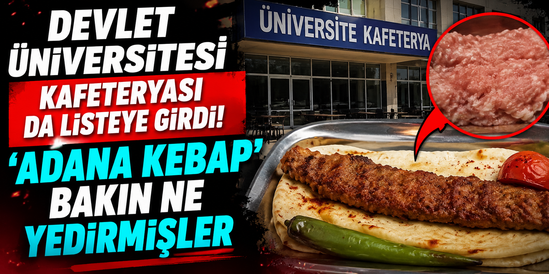 Bakanlık İfşa Etti! Üniversite Kafeteryasında Adana Kebap Diye Kanatlı Eti Satılmış