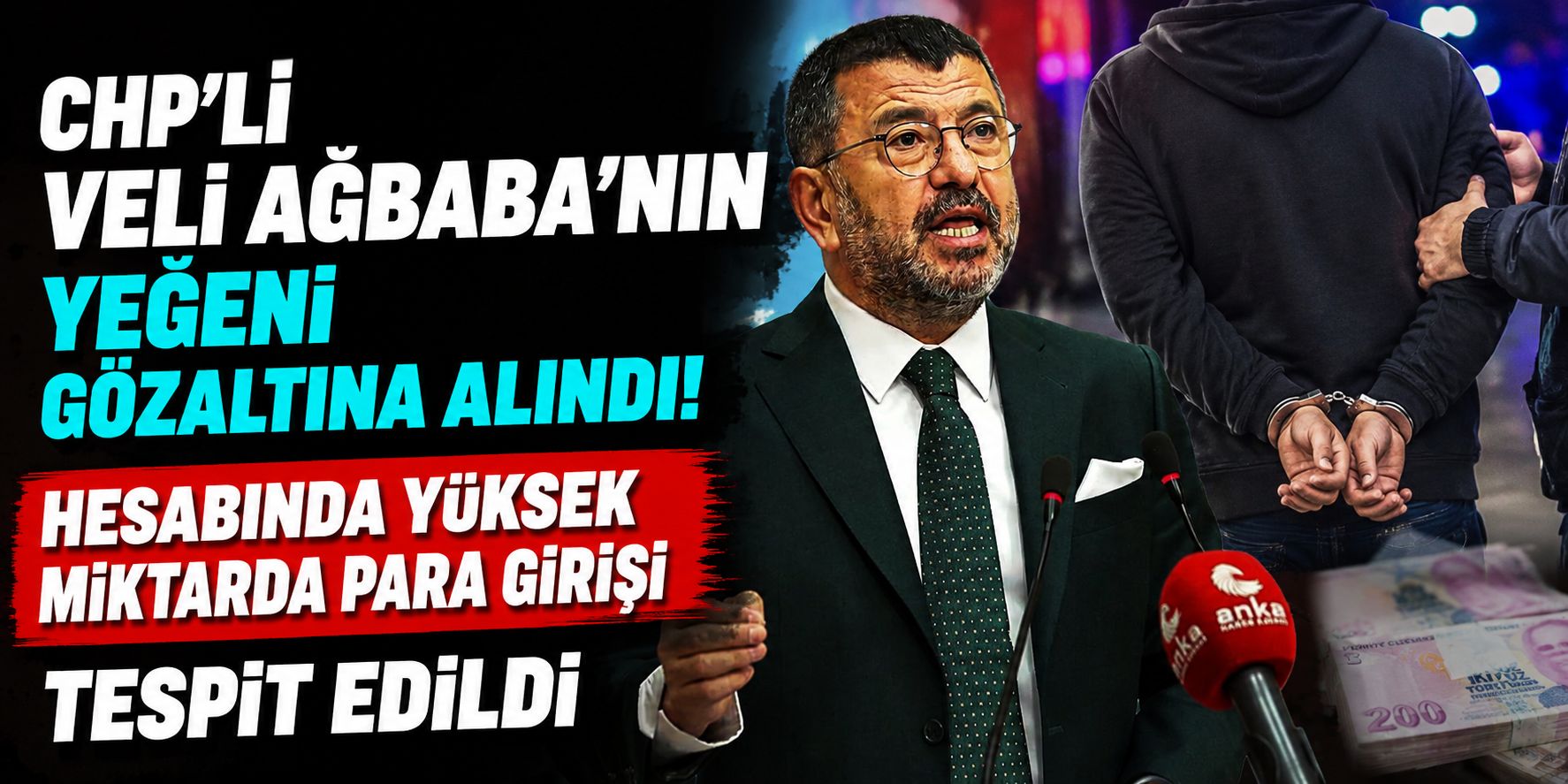 CHP'li Veli Ağbaba'nın Yeğeni Gözaltında! Hesabındaki Para Hareketleri İnceleniyor