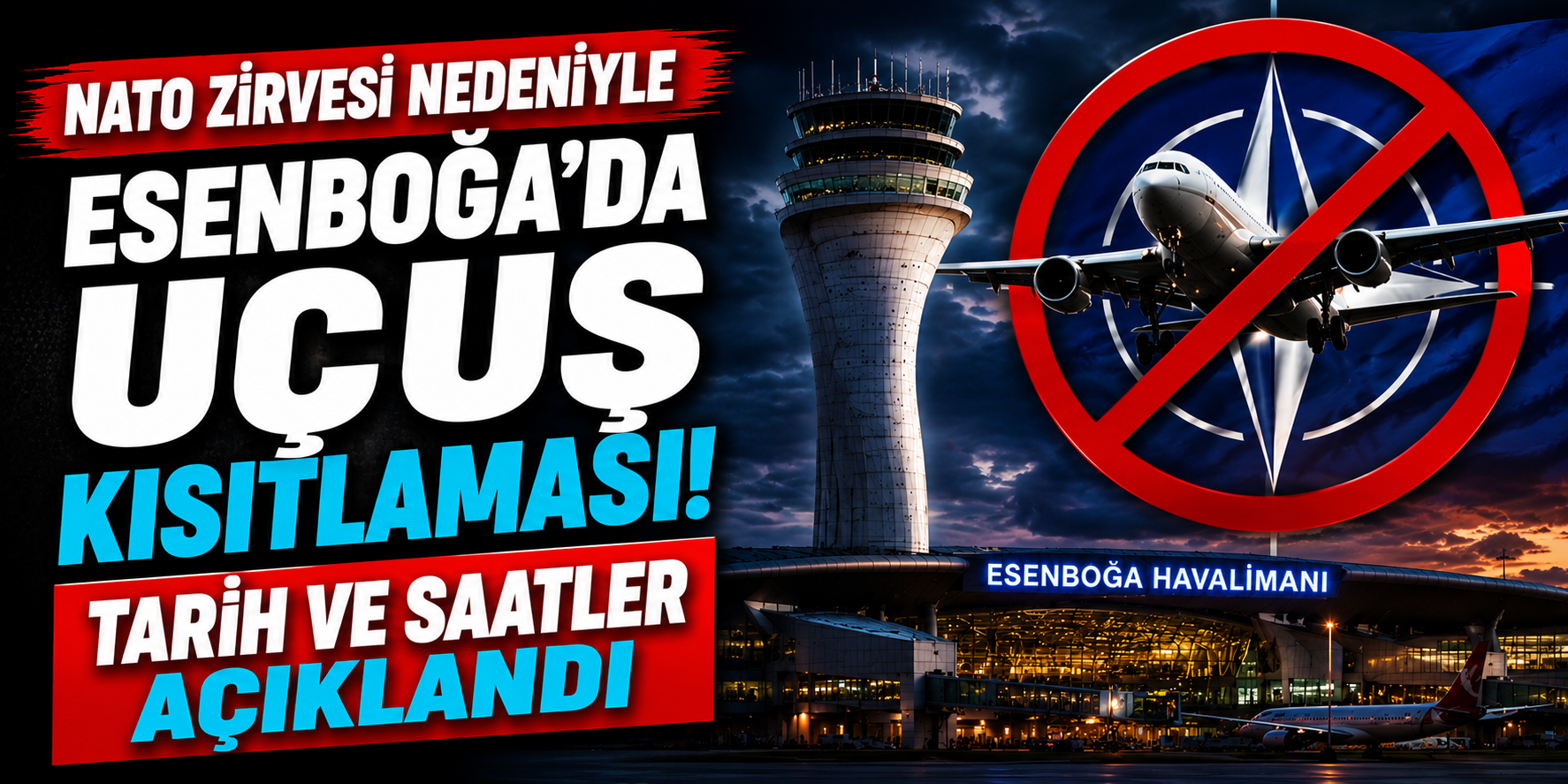 NATO Zirvesi Nedeniyle Esenboğa'da Uçuş Kısıtlaması! Tarih ve Saatler Açıklandı