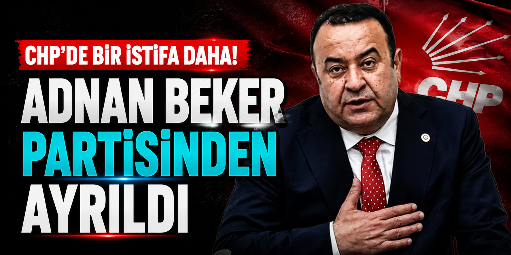 CHP'de Bir İstifa Daha! Adnan Beker Partisinden Ayrıldığını Duyurdu