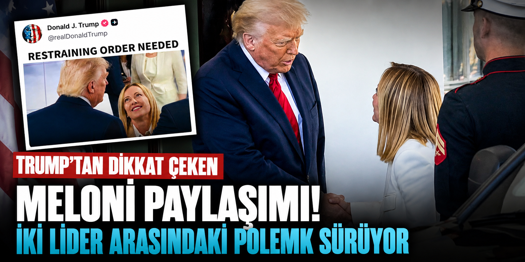Trump'tan Dikkat Çeken Meloni Paylaşımı! İki Lider Arasındaki Polemik Sürüyor