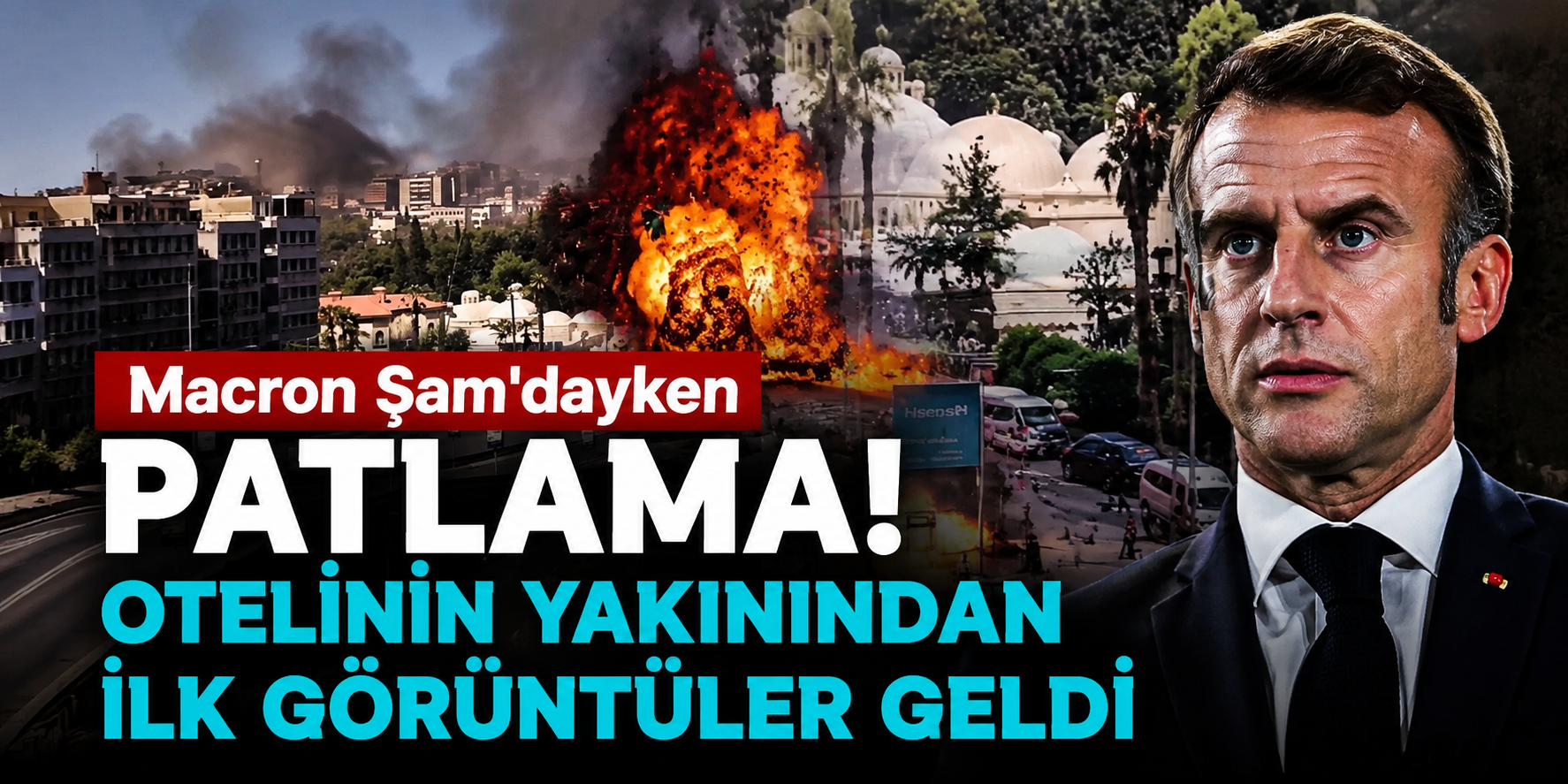 Macron Şam'dayken Patlama! Otelinin Yakınından İlk Görüntüler Geldi