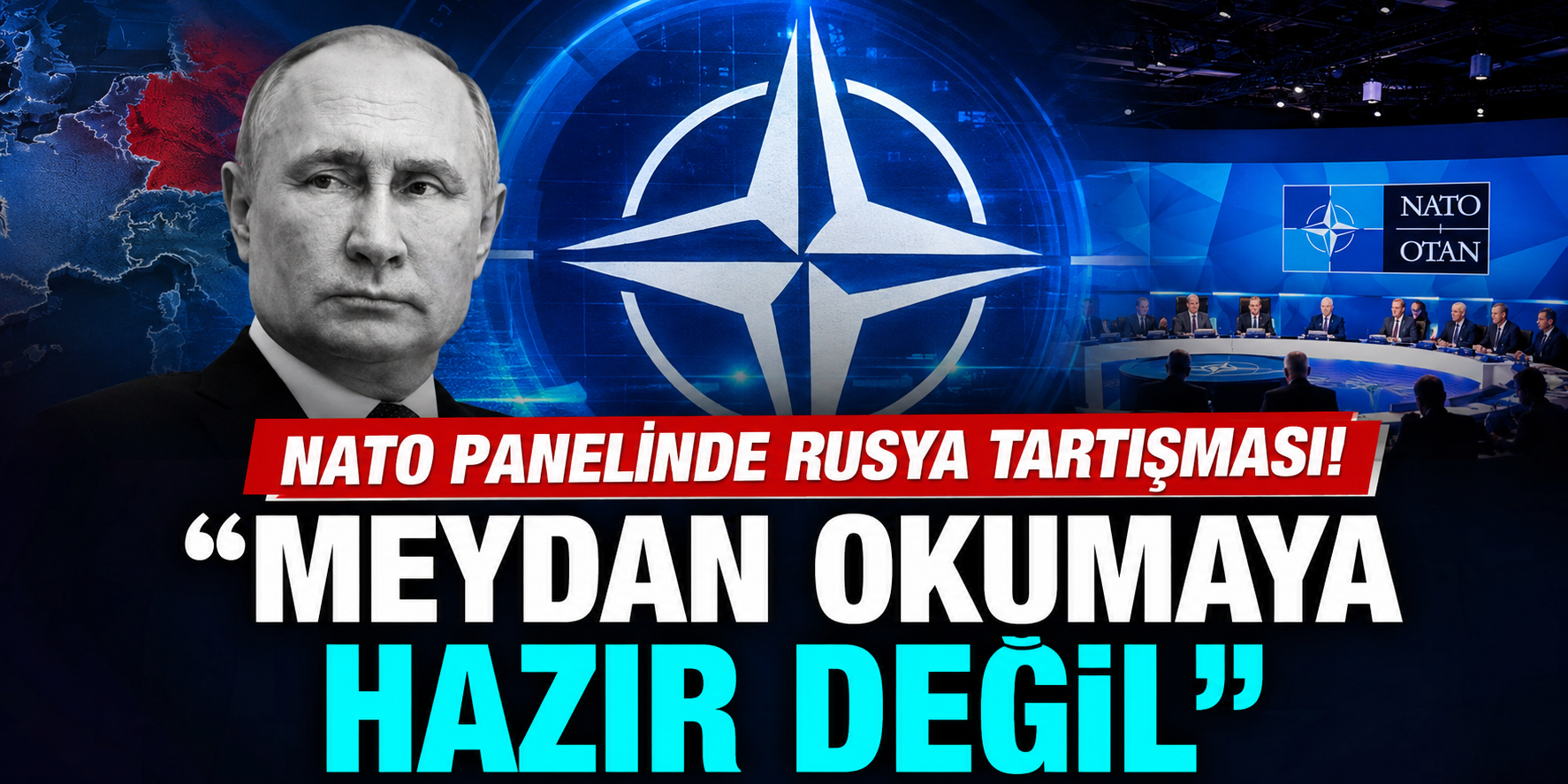 NATO Panelinde Rusya Tartışması! "Meydan Okumaya Hazır Değil"