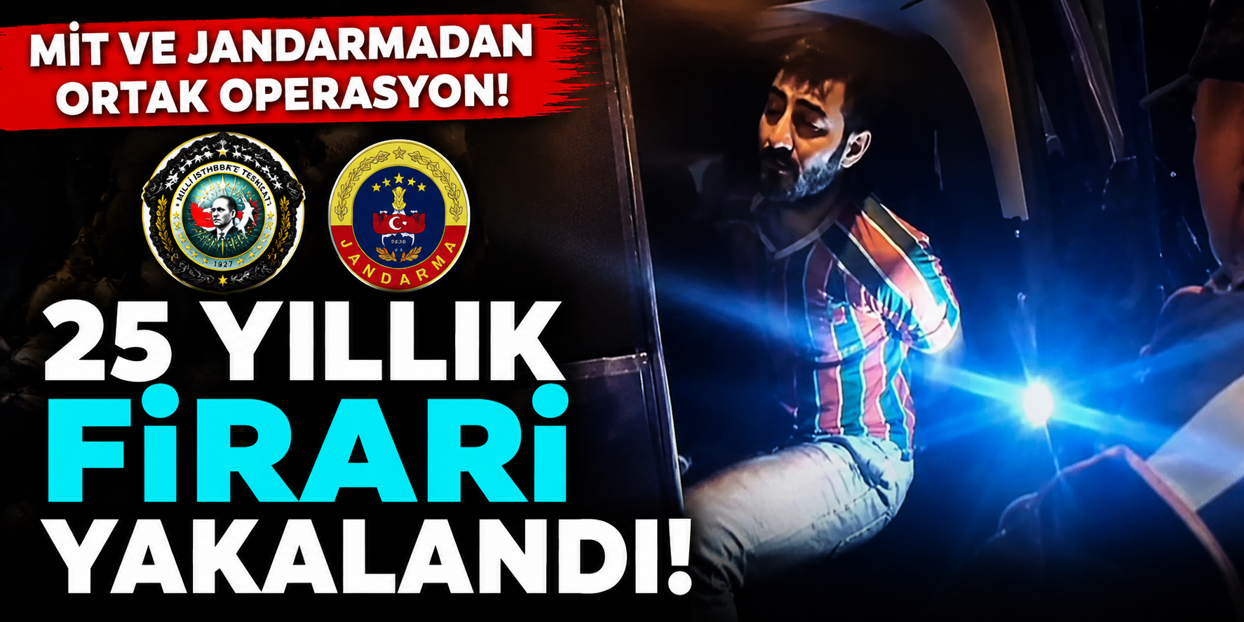 MİT ve Jandarmadan Nefes Kesen Operasyon! 25 Yıllık Firari Sahte Kimlikle Yakalandı