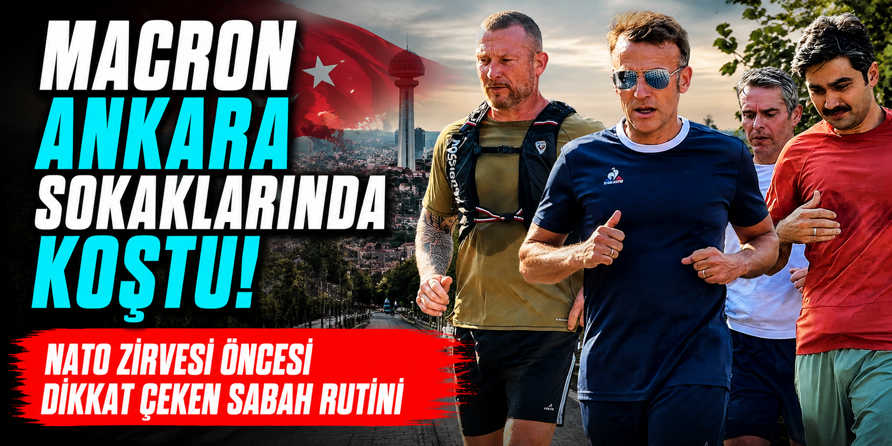 Macron Ankara Sokaklarında Koştu! NATO Zirvesi Öncesi Dikkat Çeken Sabah Rutini