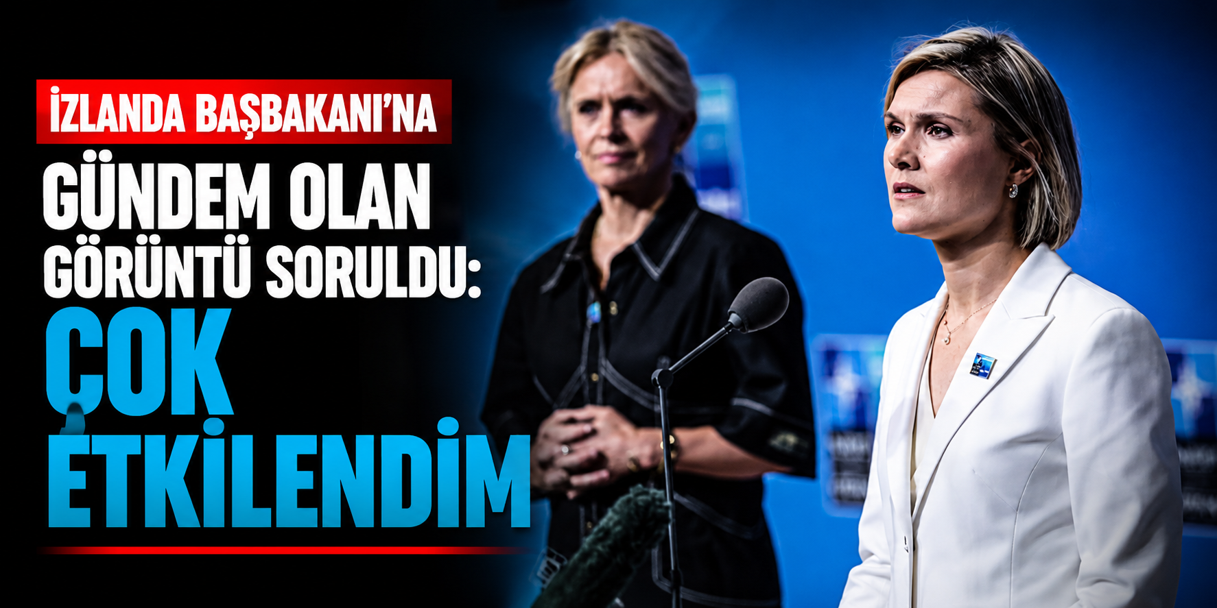 İzlanda Başbakanı Kristrun Frostadottir'den Türkiye Yorumu! "Çok Etkilendim"