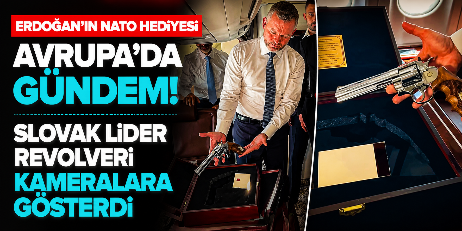 Erdoğan’ın NATO Hediyesi Avrupa’da Gündem! Slovak Lider Revolveri Kameralara Gösterdi