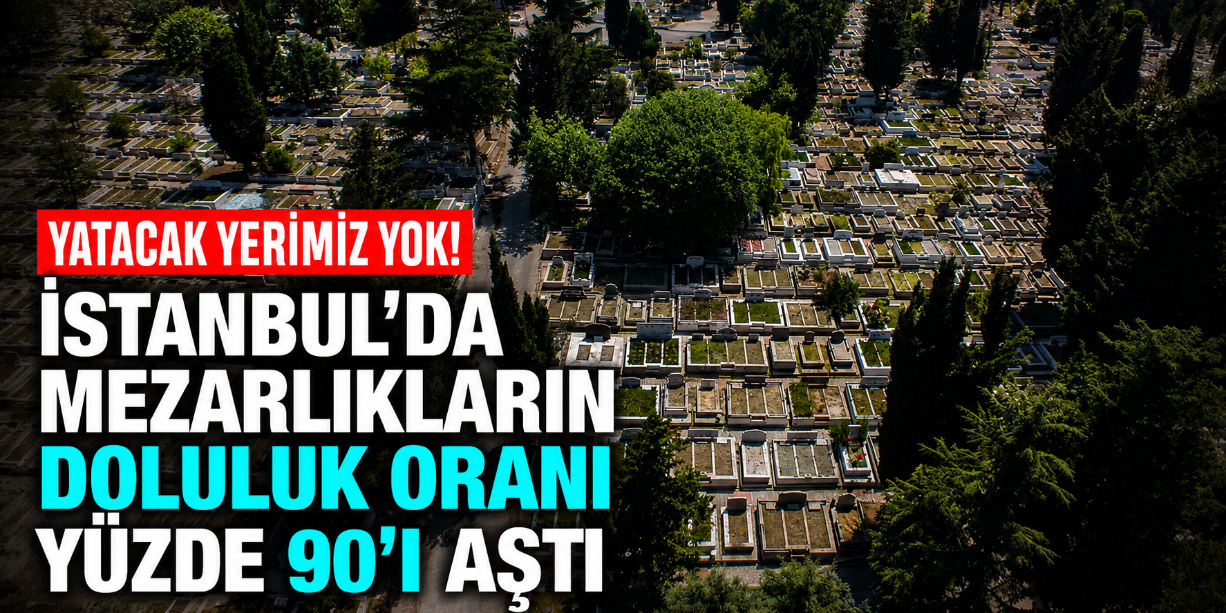 İstanbul’da Mezarlık Krizi Derinleşiyor! Vatandaşlar Çareyi Memleketlerinde Buldu
