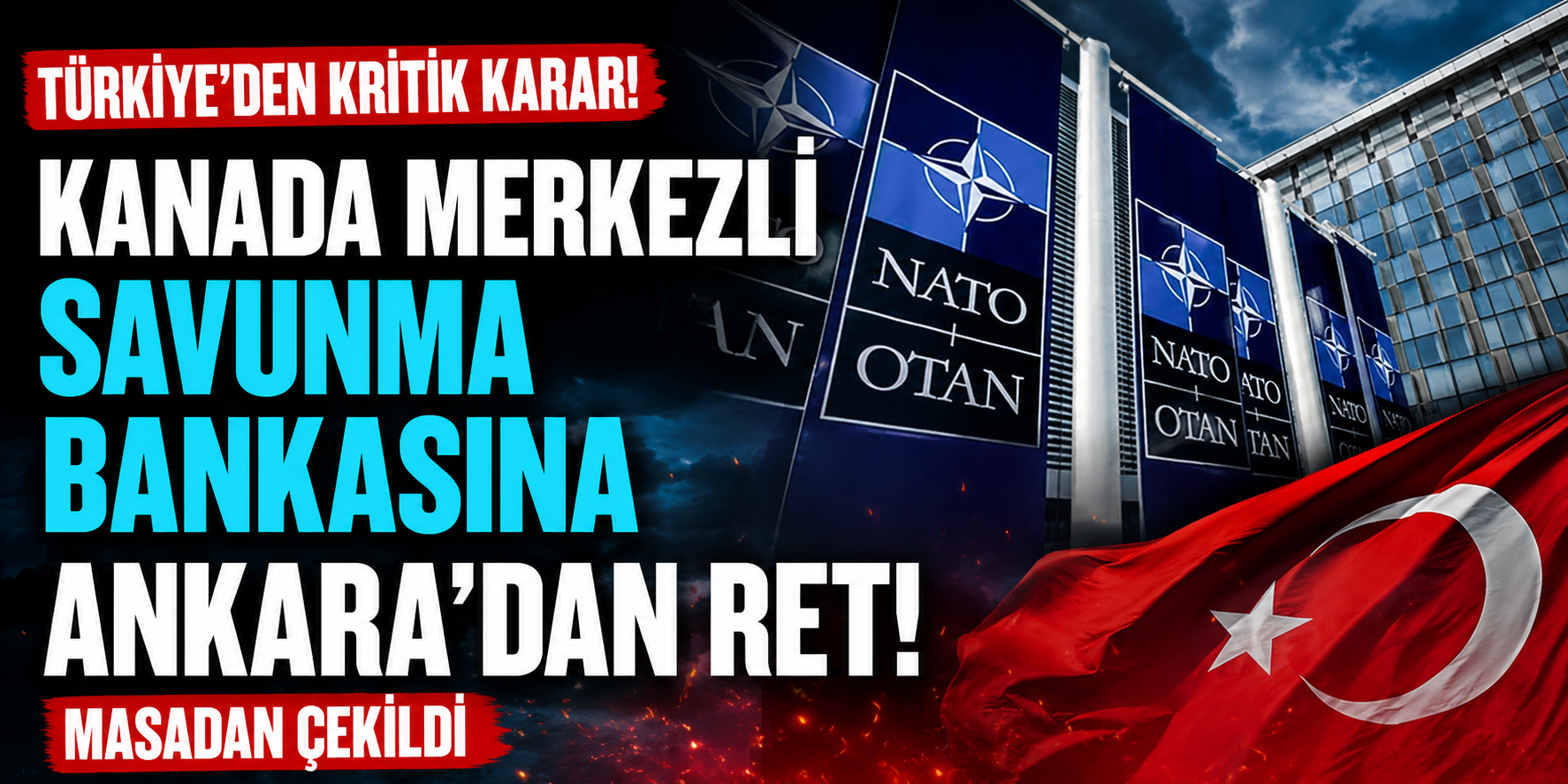 Türkiye'den Kanada Merkezli Savunma Bankasına Kritik Karar! Ankara Masadan Çekildi