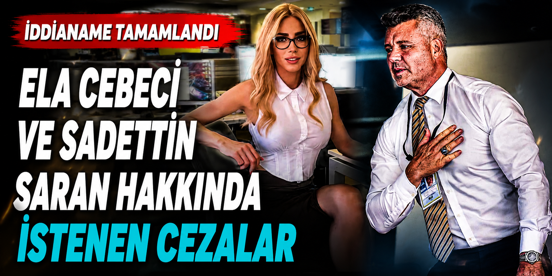 Sadettin Saran ve Ela Rümeysa Cebeci Hakkında İstenen Ceza Belli Oldu