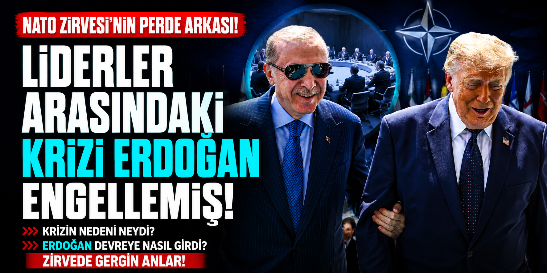 NATO Zirvesi'nin Perde Arkası Ortaya Çıktı! Erdoğan, Trump ile Liderler Arasındaki Krizi Önledi