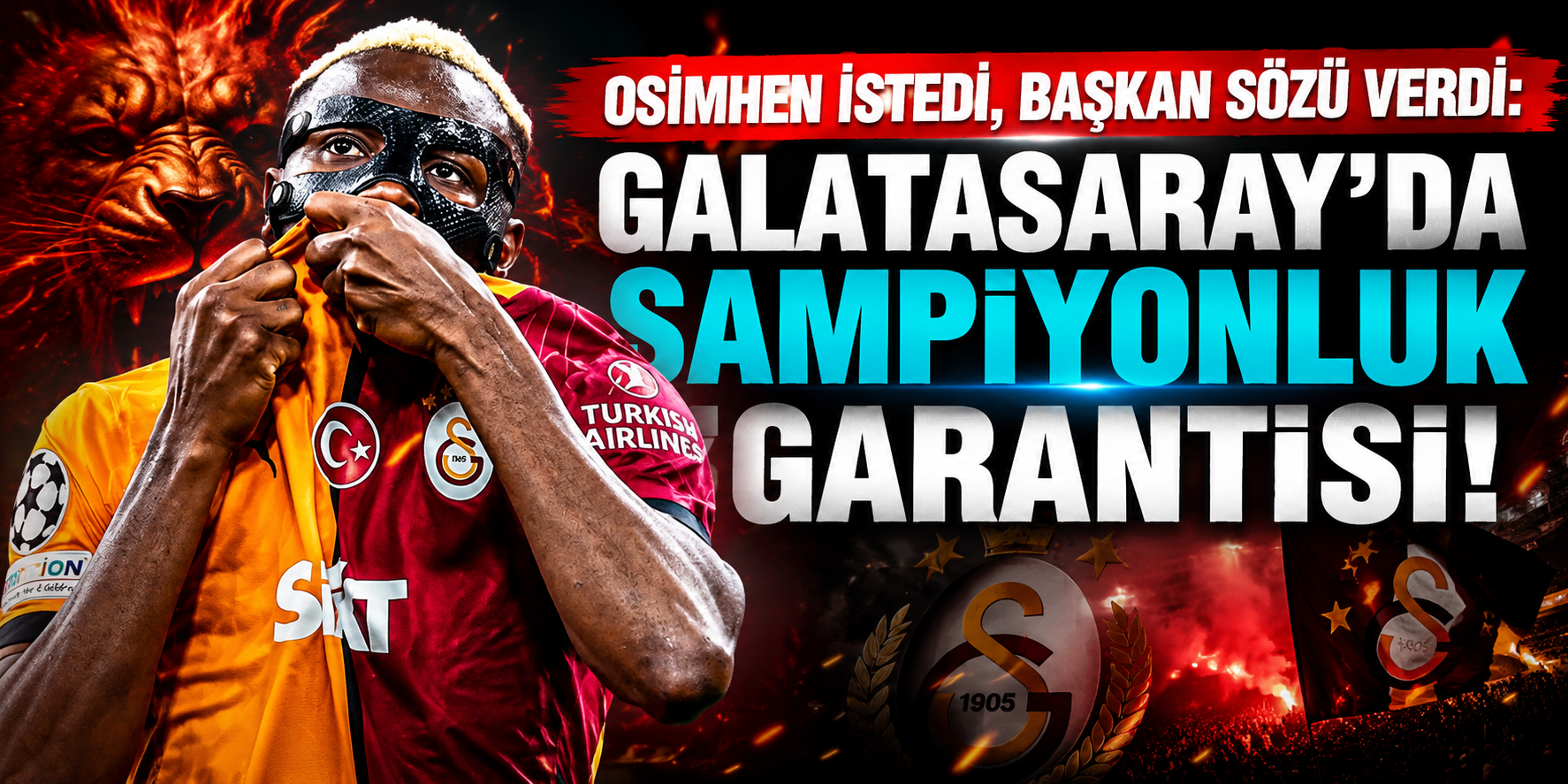 Osimhen İstedi, Başkan Sözü Verdi: Galatasaray'da Şampiyonluk Garantisi!
