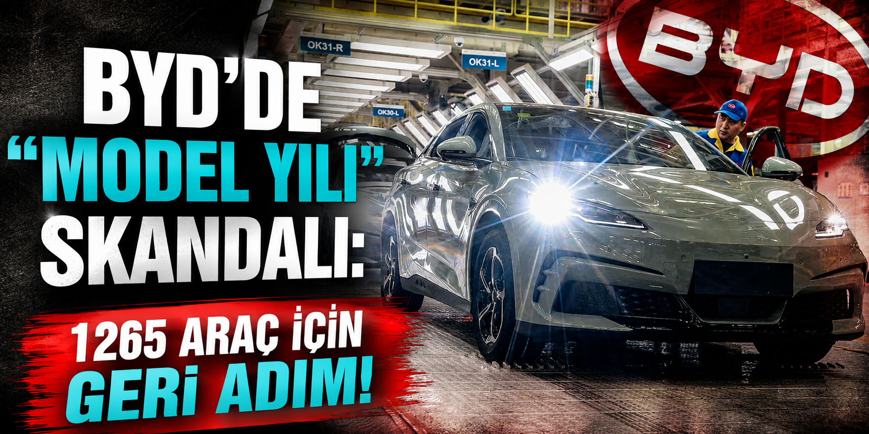 BYD’de "Model Yılı" Skandalı: 1265 Araç İçin Geri Adım!