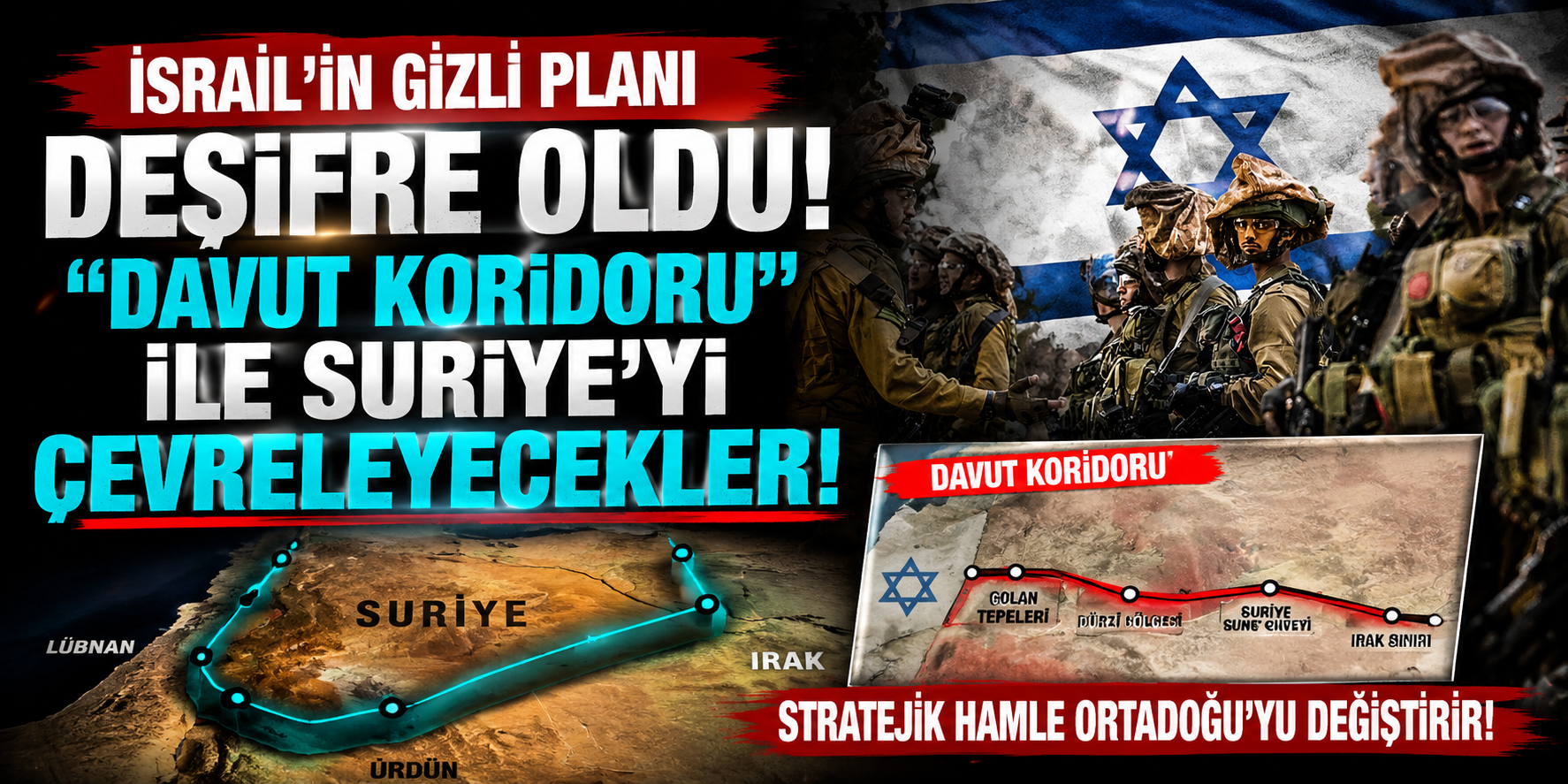 İsrail'in Gizli Planı Deşifre Oldu: "Davut Koridoru" ile Suriye'yi Çevreleyecekler!