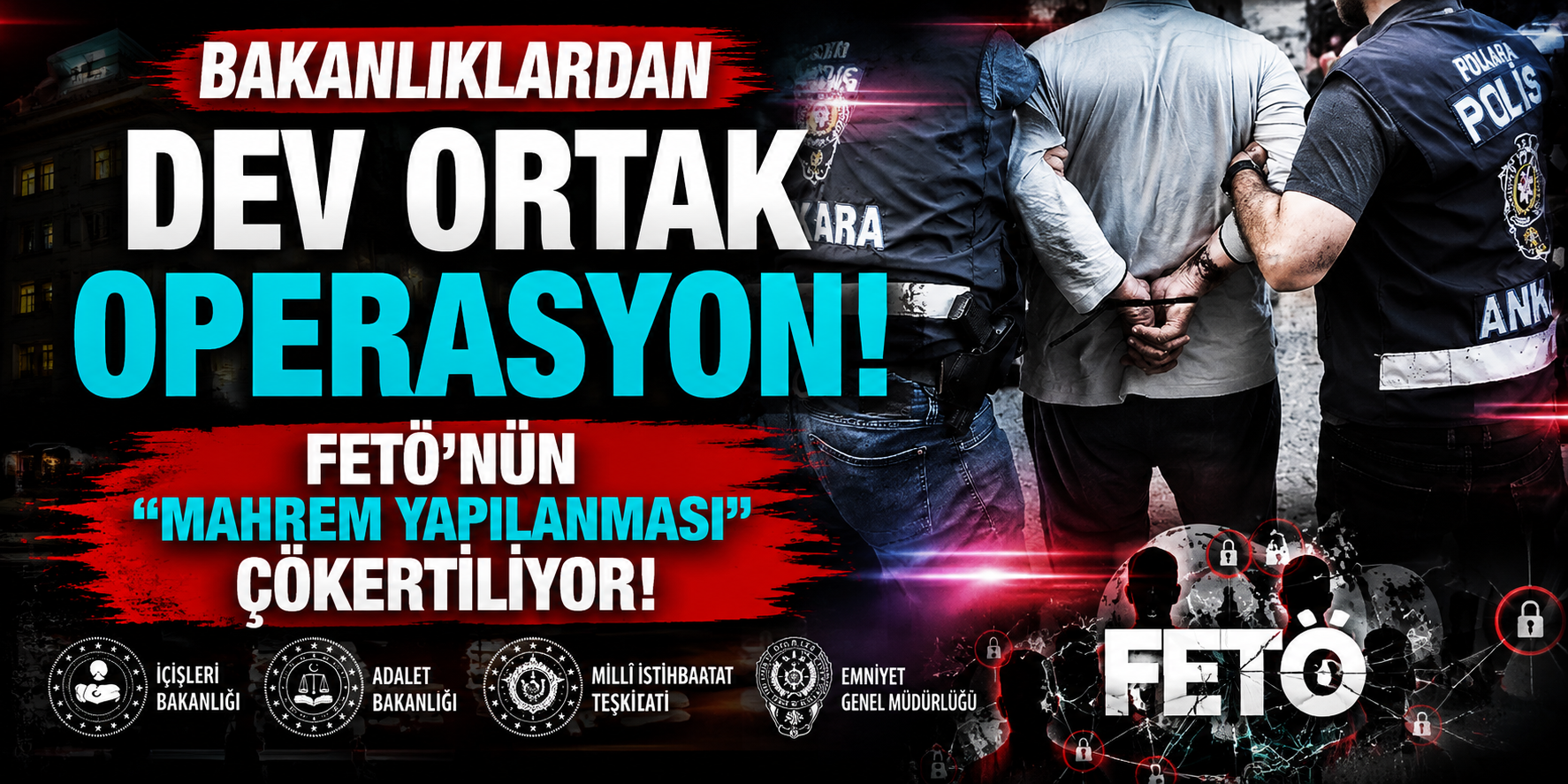 Bakanlıklardan dev ortak operasyon: FETÖ'nün mahrem yapılanması çökertiliyor!