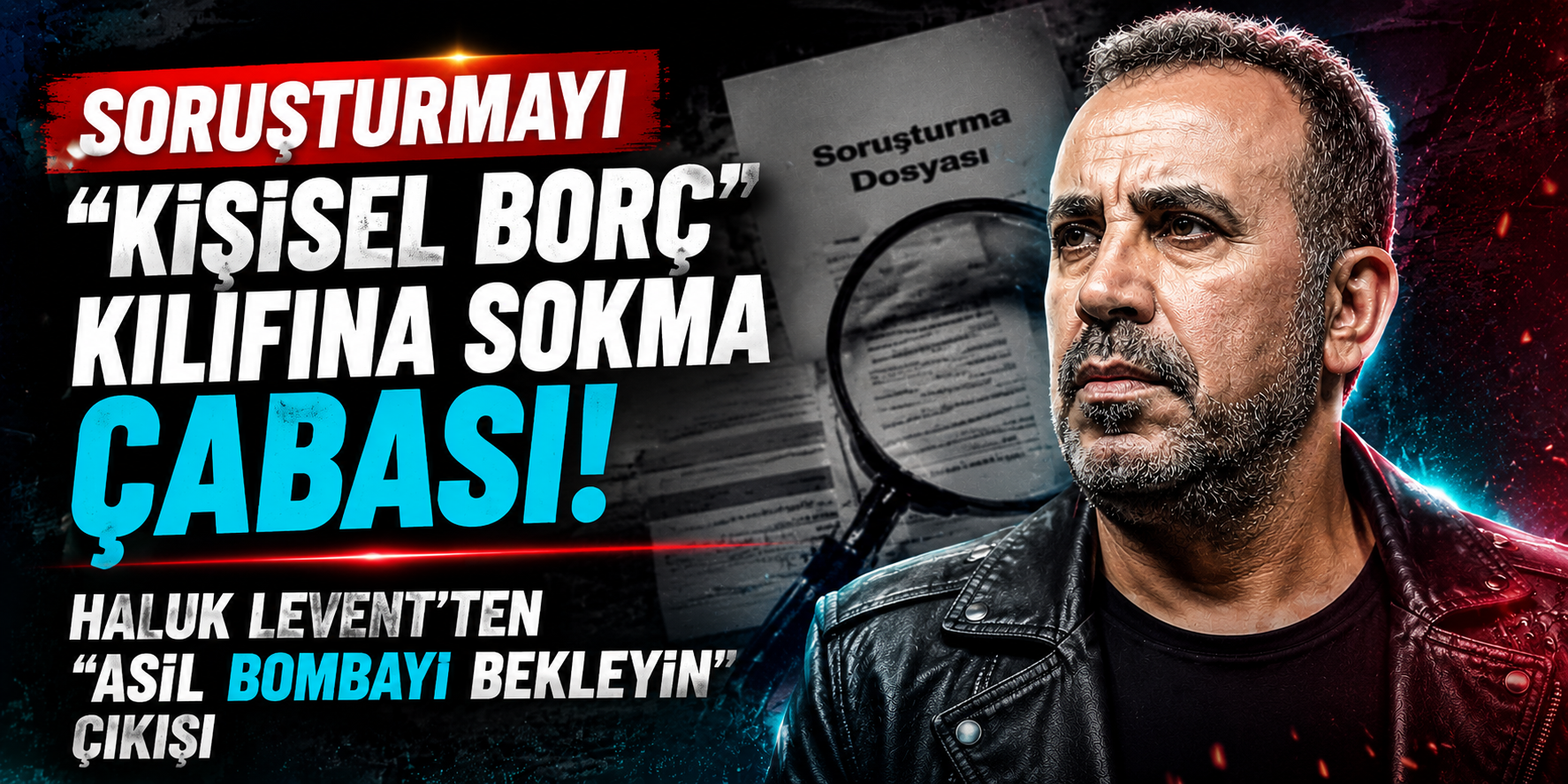 Haluk Levent’ten "Asıl Bombayı Bekleyin" Çıkışı! Soruşturmayı "Kişisel Borç" Kılıfına Sokma Çabası!