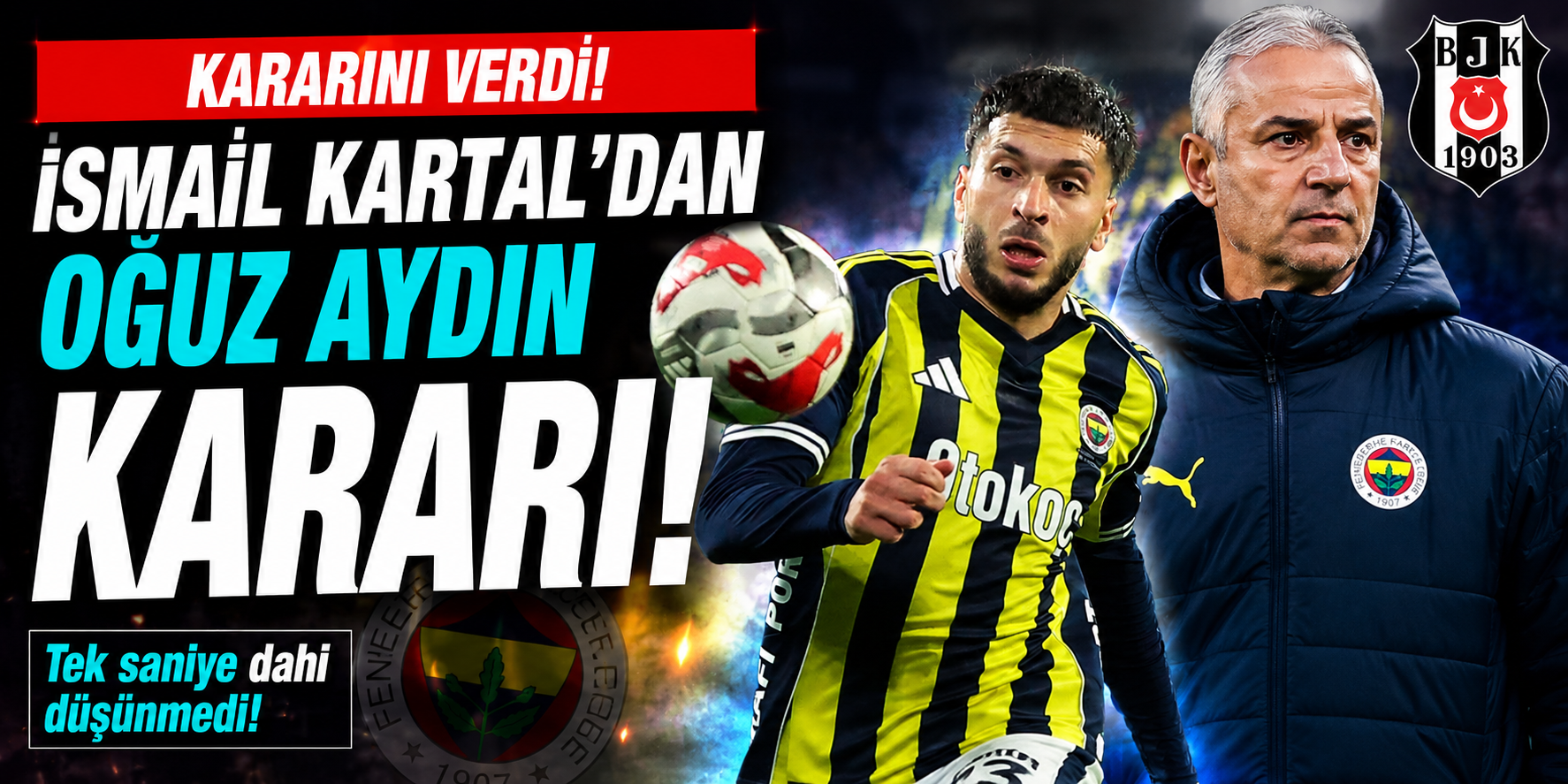 Oğuz Aydın Transferinde Yeni Gelişme! Fenerbahçe Kararını Verdi