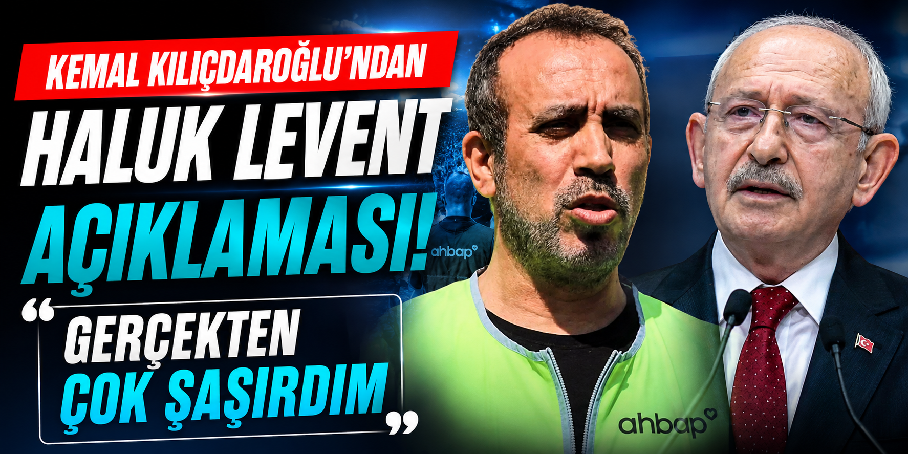 Kemal Kılıçdaroğlu'ndan Haluk Levent Açıklaması! "Gerçekten Çok Şaşırdım"