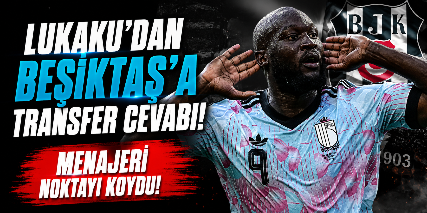 Lukaku'dan Beşiktaş'a Transfer Cevabı: Menajeri Noktayı Koydu!