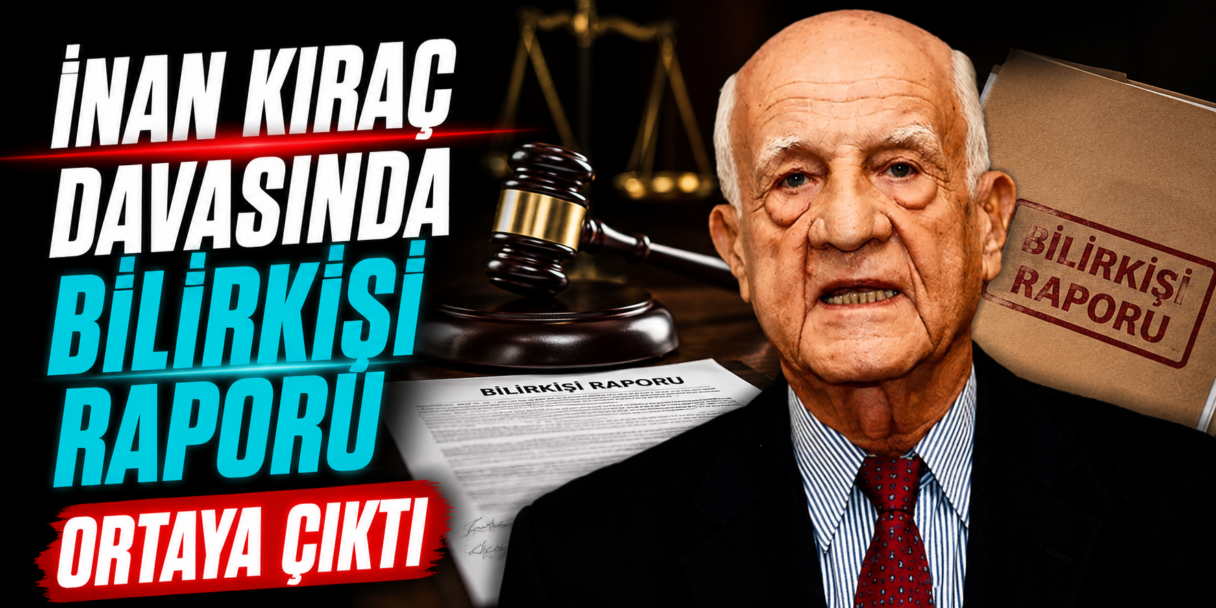 İnan Kıraç Hakkındaki Bilirkişi Raporu Mahkemeye Sunuldu! Demans Tespiti Öne Çıktı