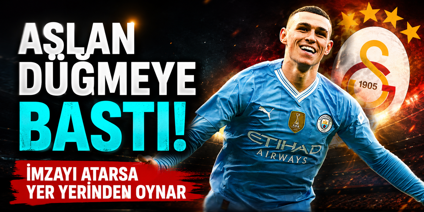 Galatasaray'da Phil Foden Bombası! Yönetim Tüm Şartları Zorluyor