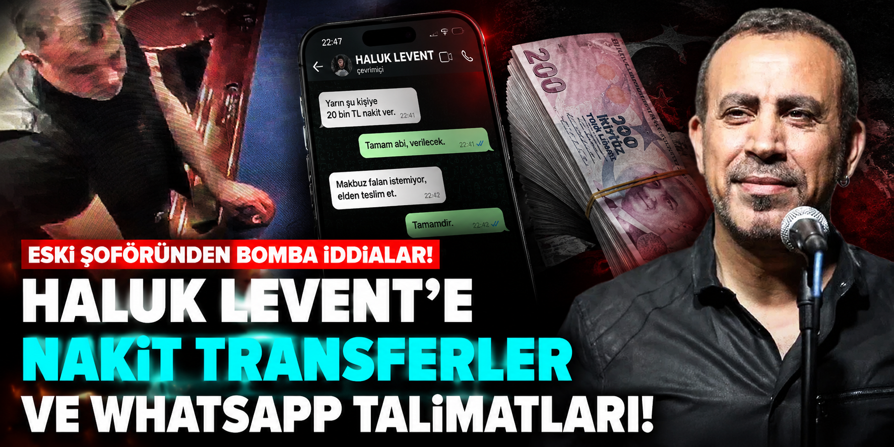 Haluk Levent’in Eski Şoföründen Çarpıcı İddialar! WhatsApp Talimatları ve Nakit Transferleri