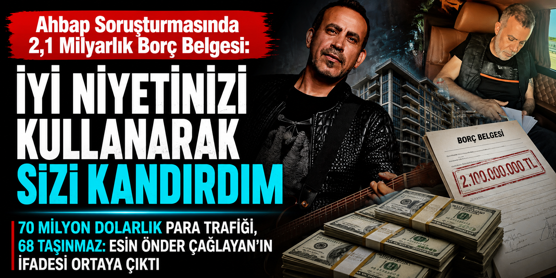 Ahbap Soruşturmasında 2,1 Milyarlık Borç Belgesi: İyi Niyetinizi Kullanarak Sizi Kandırdım
