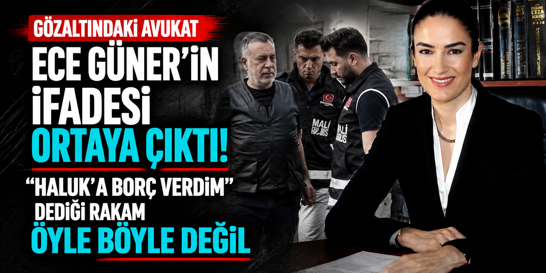Ece Güner’in İfadesi Ortaya Çıktı! Haluk Levent’e Verdiği Borcun Detaylarını Tek Tek Anlattı