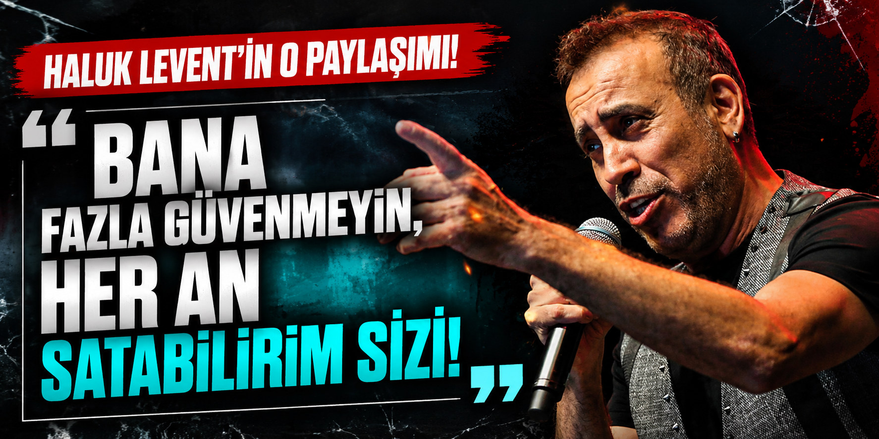 “Bana Fazla Güvenmeyin” Sözleri Yeniden Ortaya Çıktı: Haluk Levent Gündemde
