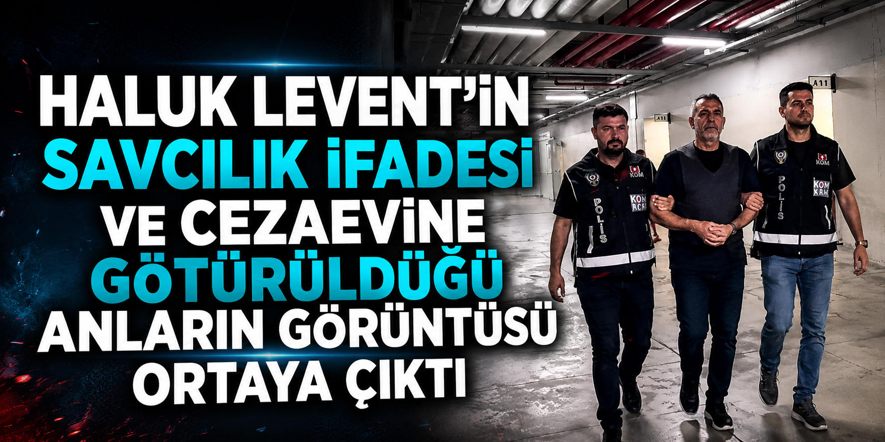 Haluk Levent Cezaevine Gönderildi! Savcılıktaki Savunmasının Detayları Ortaya Çıktı