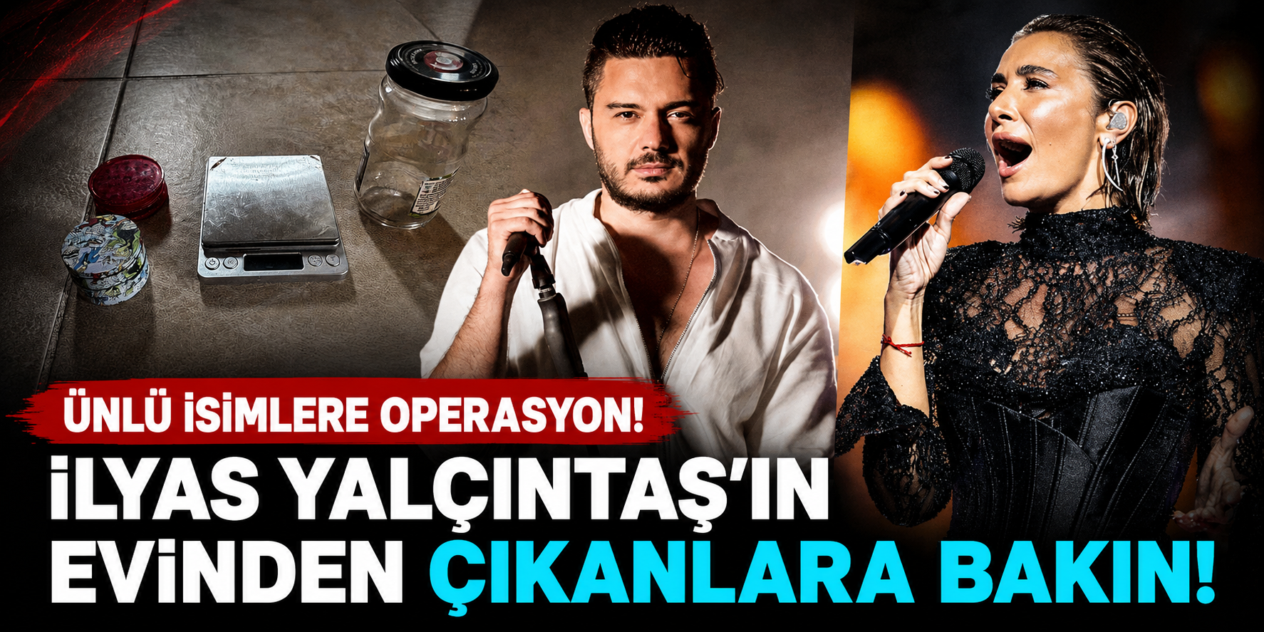 Sıla ve İlyas Yalçıntaş Gözaltında: Operasyonda Yeni Detaylar Ortaya Çıktı