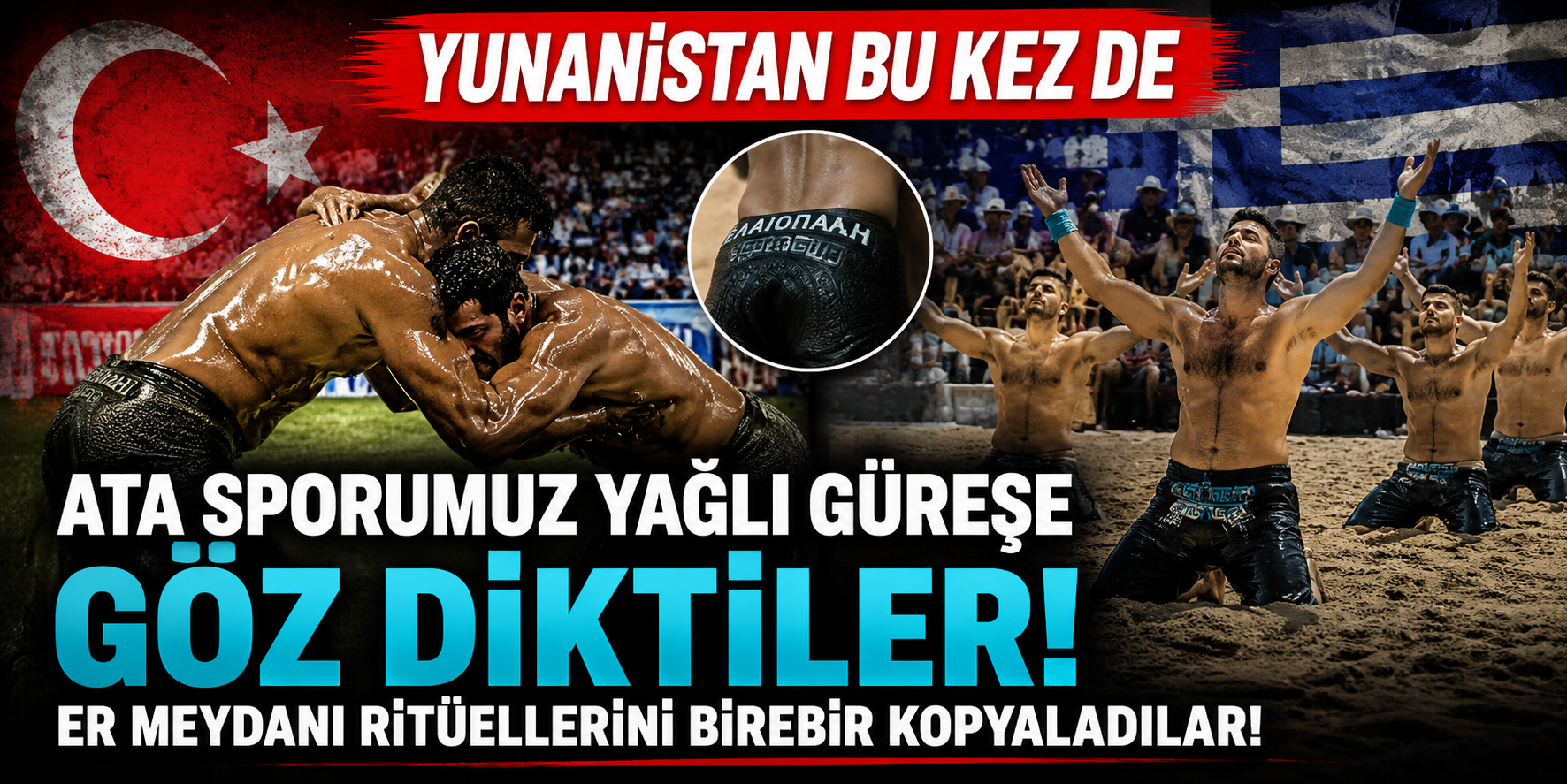 Yunanistan Bu Kez de Ata Sporumuz Yağlı Güreşe Göz Dikti! Er Meydanı Ritüellerini Birebir Kopyaladılar!