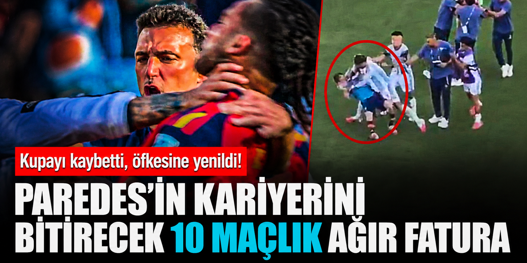 Kupayı Kaybetti, Öfkesine Yenildi! Paredes’in Kariyerini Bitirecek 10 Maçlık Ağır Fatura