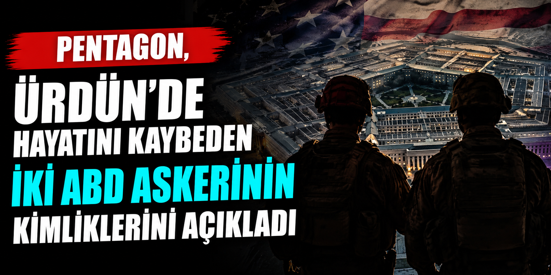 Ürdün Saldırısında Ölen İki ABD Askerinin İsimleri Belli Oldu