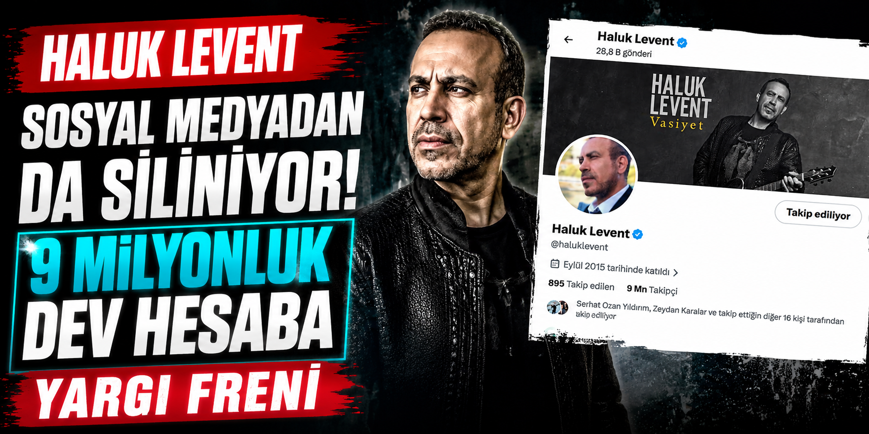 Haluk Levent Sosyal Medyadan da Siliniyor! 9 Milyonluk Dev Hesaba Yargı Freni