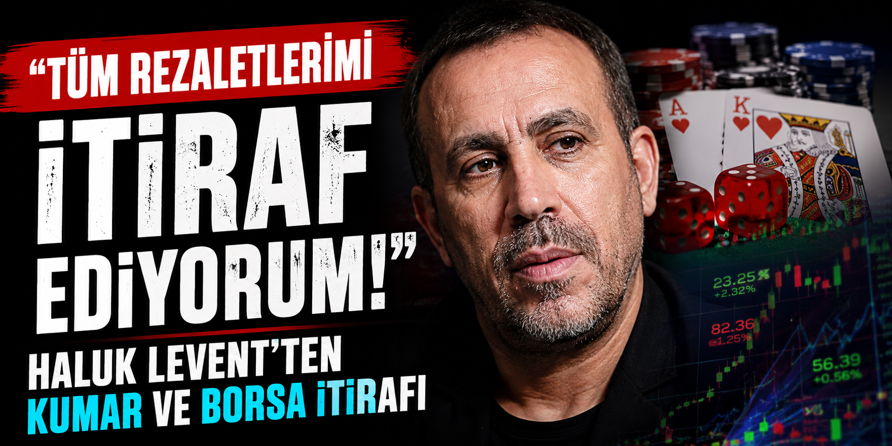 "Tüm Rezaletlerimi İtiraf Ediyorum!" Haluk Levent'ten Kumar ve Borsa İtirafı