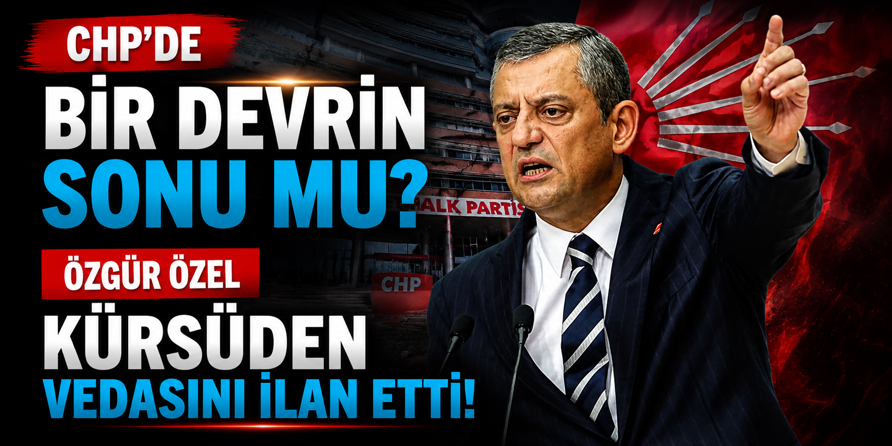 CHP'de Bir Devrin Sonu Mu? Özgür Özel Kürsüden Vedasını İlan Etti