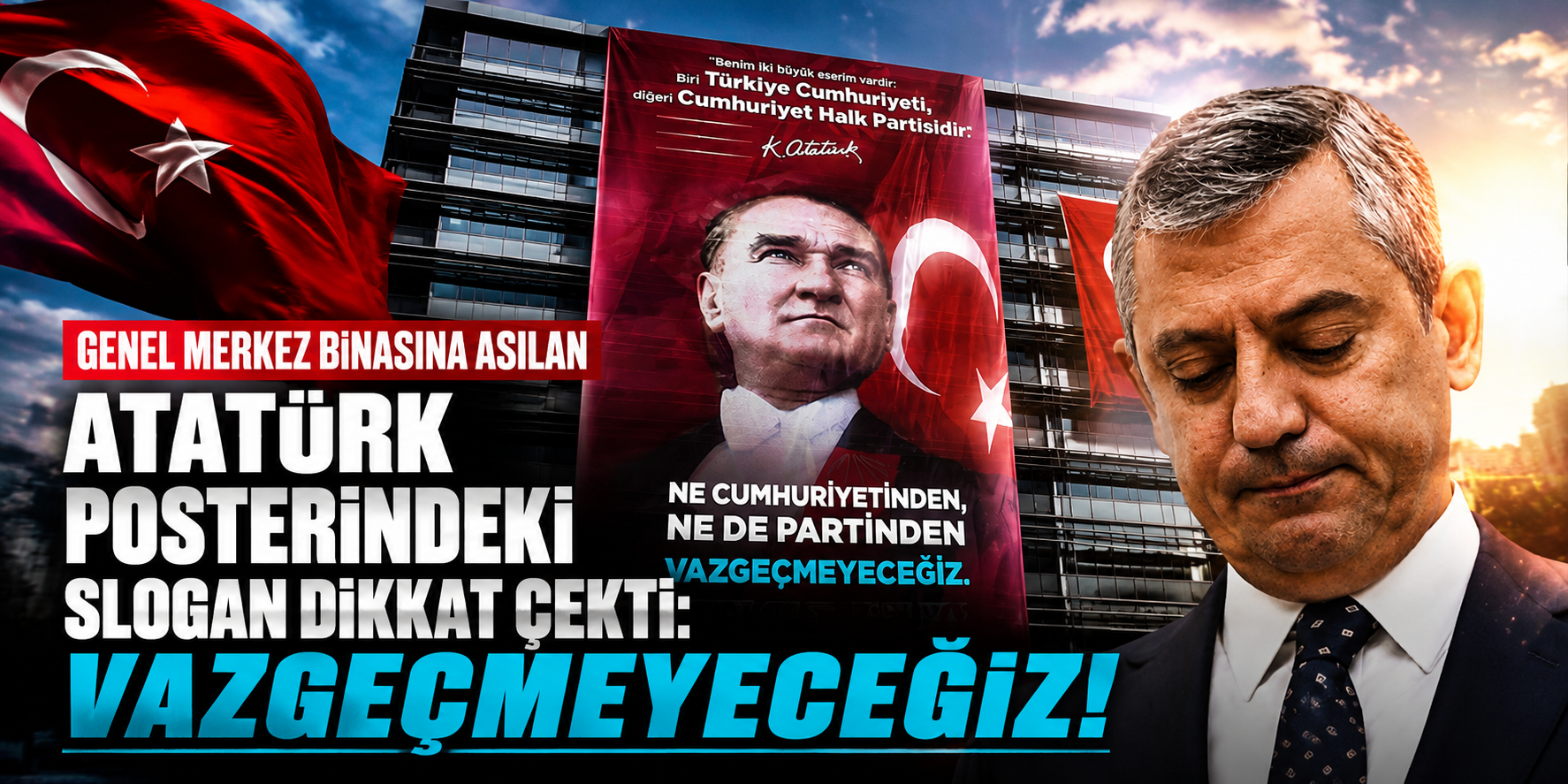 Genel Merkez Binasına Asılan Atatürk Posterindeki Slogan Dikkat Çekti: Vazgeçmeyeceğiz!