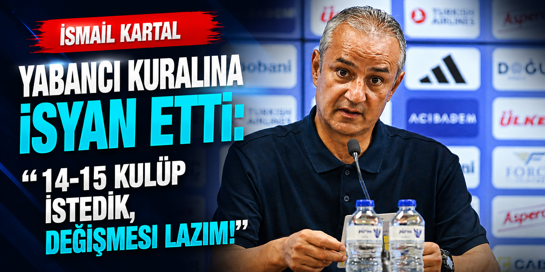 İsmail Kartal Yabancı Kuralına İsyan Etti: "14-15 Kulüp İstedik, Değişmesi Lazım!"