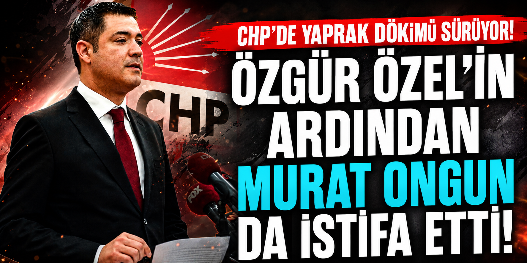 CHP’de Yaprak Dökümü Sürüyor: Özgür Özel’in Ardından Murat Ongun Da İstifa Etti!