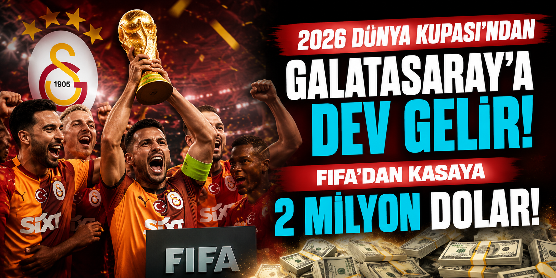 2026 Dünya Kupası’ndan Galatasaray’a Dev Gelir: FIFA’dan Kasaya 2 Milyon Dolar!