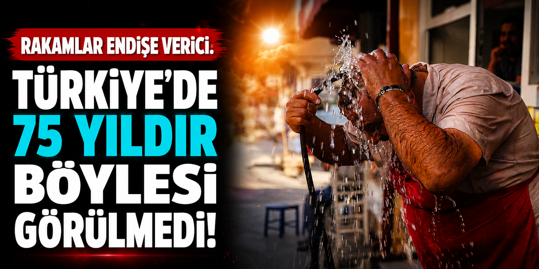 İTÜ’den Korkutan İklim Raporu: Türkiye’de 75 Yılın En Şiddetli Sıcak Dalgası Kabusu!