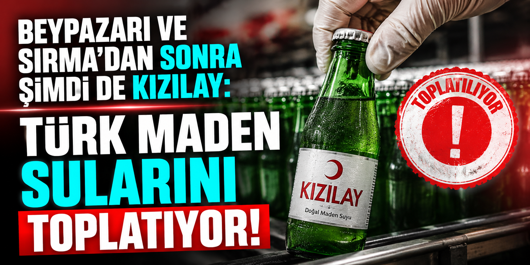 Beypazarı Ve Sırma’dan Sonra Şimdi De Kızılay: Türk Maden Sularını Toplatıyor!