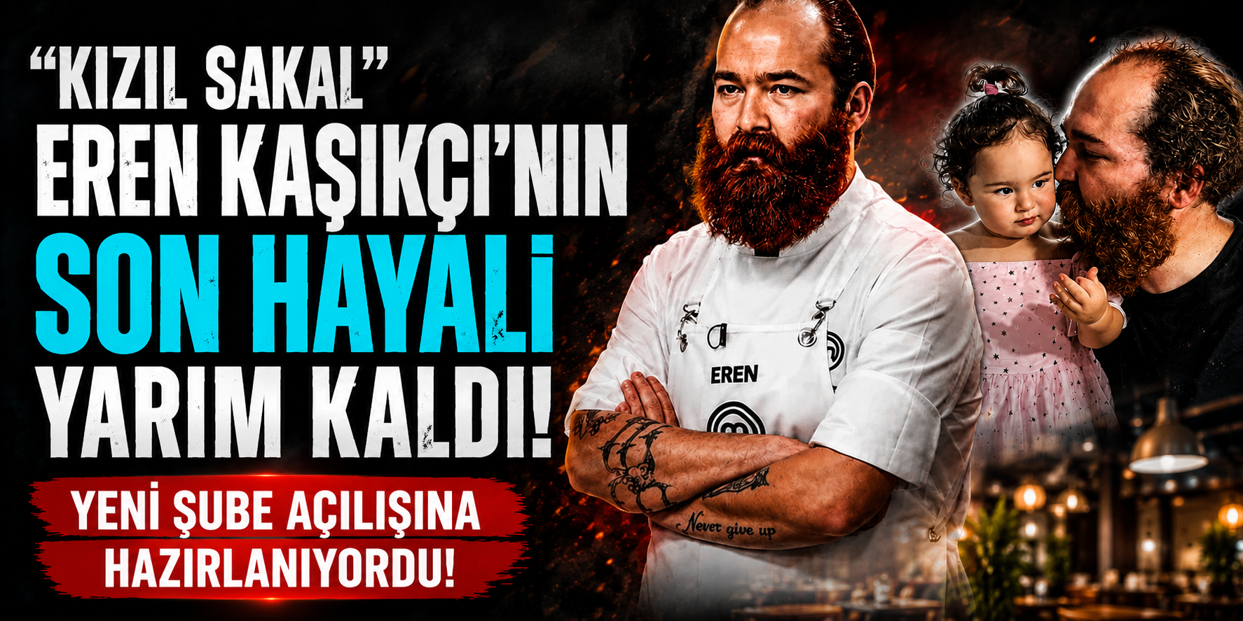 "Kızıl Sakal" Eren Kaşıkçı’nın Son Hayali Yarım Kaldı: Yeni Şube Açılışına Hazırlanıyordu!