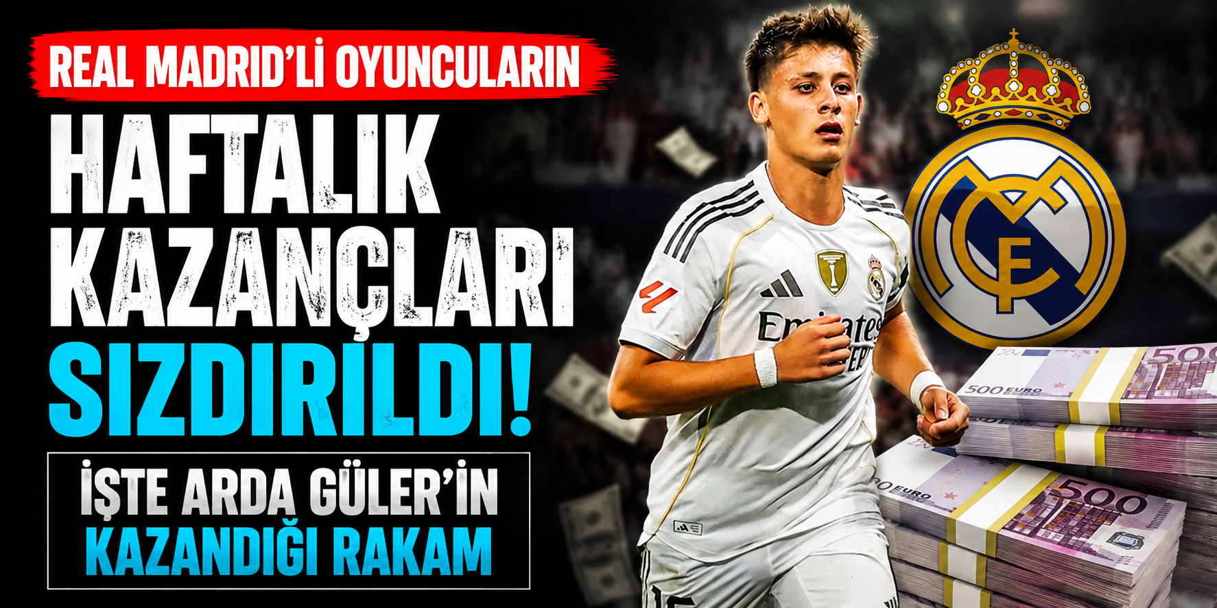 Real Madrid’in Dev Bütçesi Sızdırıldı: Mbappe Zirvede, Arda Güler Alt Sıralarda!