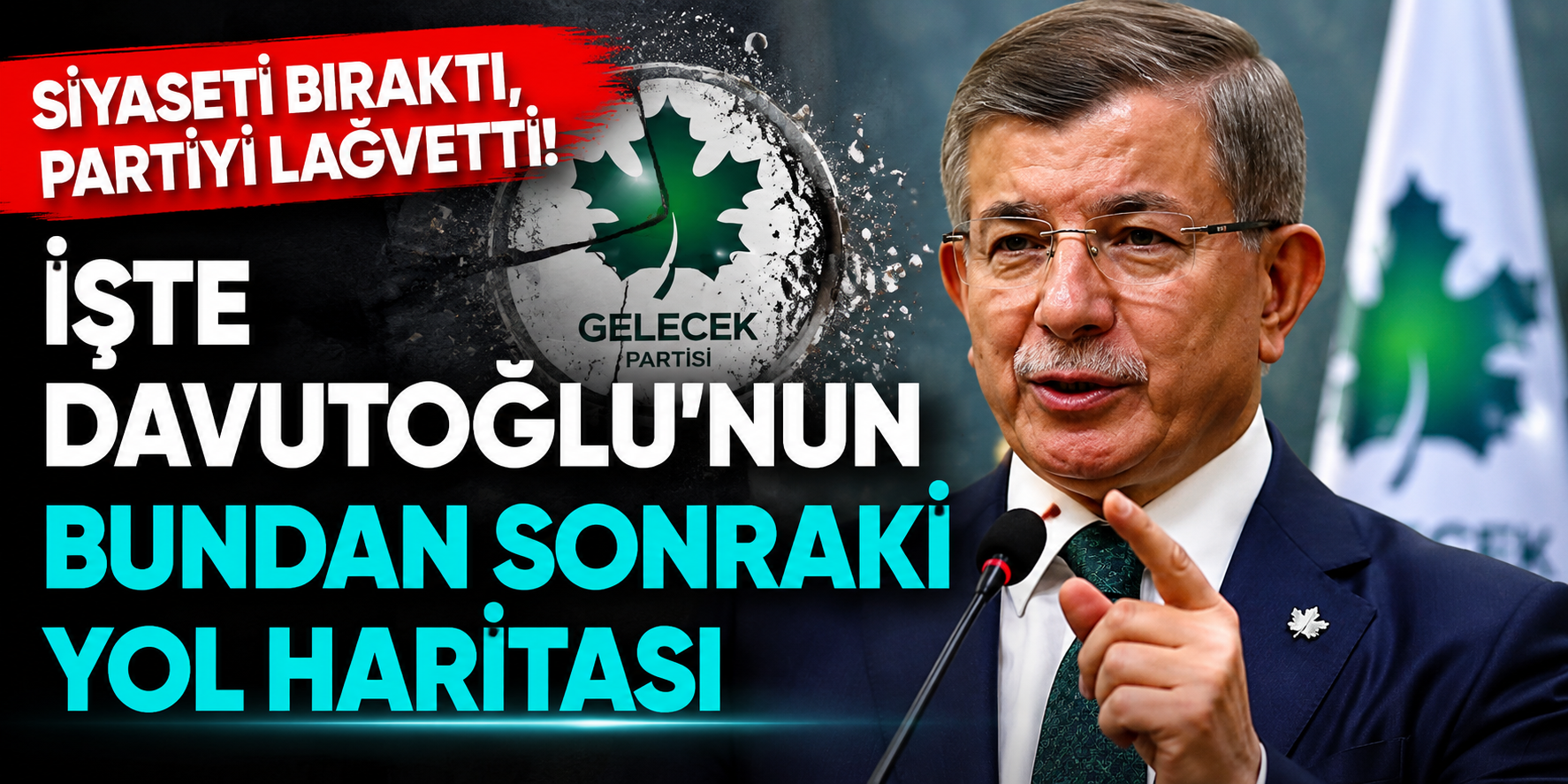 Gelecek Partisi Kapatıldı, Davutoğlu Siyaseti Bıraktı: "Cumhurbaşkanı’nın Karşısında Olmam!"