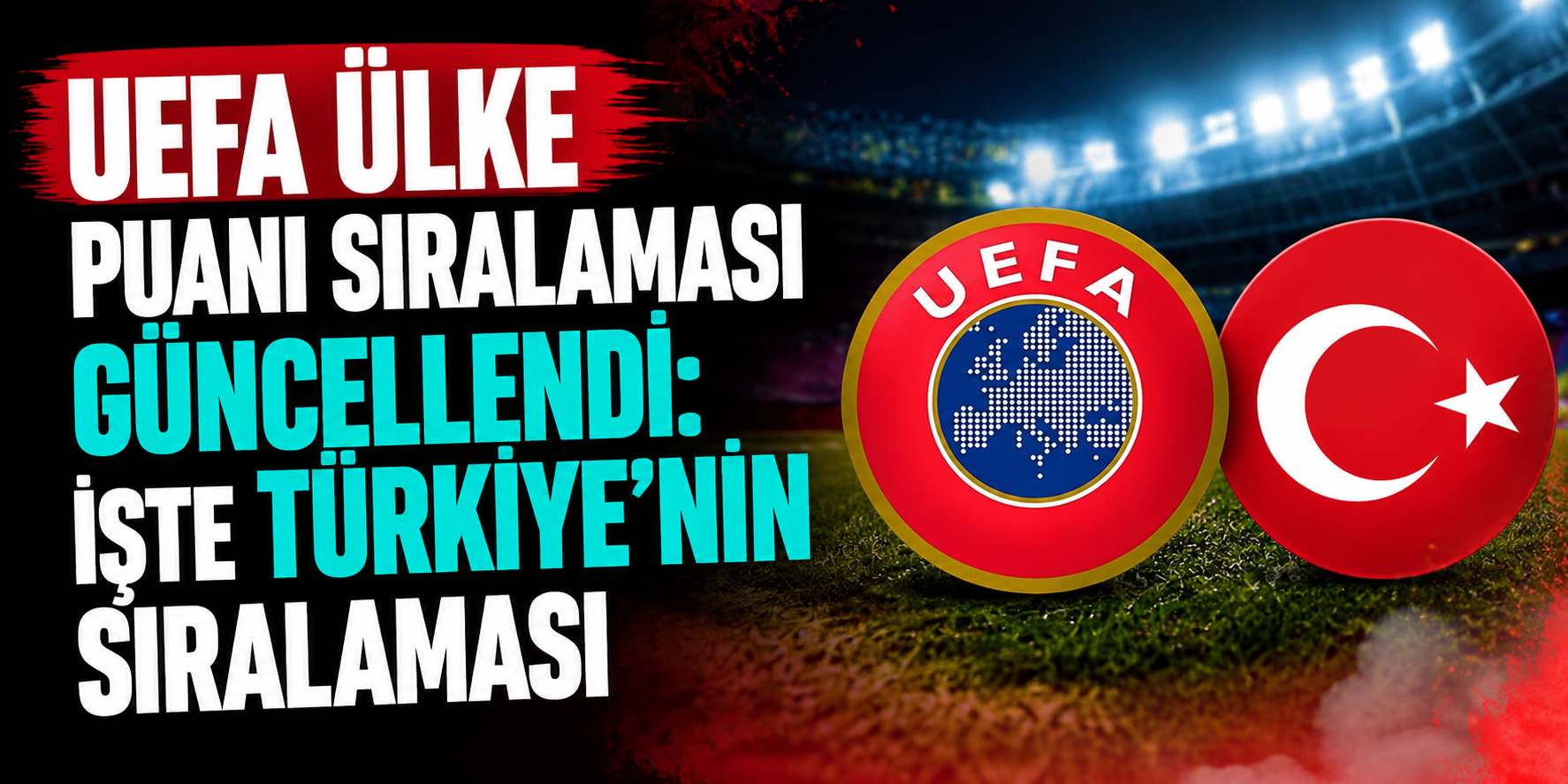 UEFA Ülke Puanı Güncellendi: Türkiye 9. Sıradaki Yerini Sağlamlaştırdı!