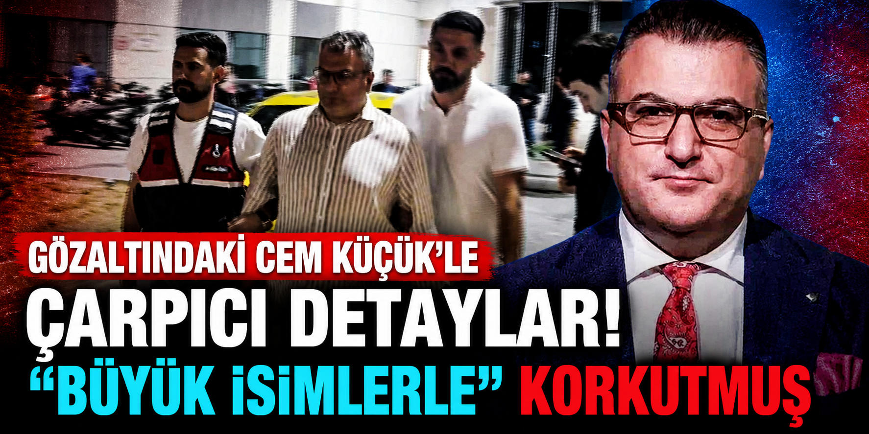 Cem Küçük Soruşturmasının Perde Arkası Deşifre Oldu! Büyük İsimleri Kullanarak Korkutmuş