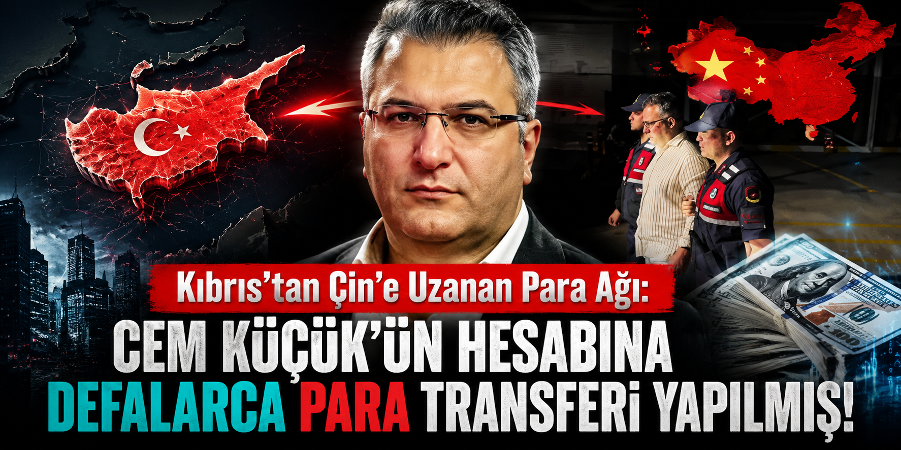 Kıbrıs'tan Çin'e Uzanan Para Ağı: Cem Küçük'ün Hesabına Defalarca Para Transferi Yapılmış!