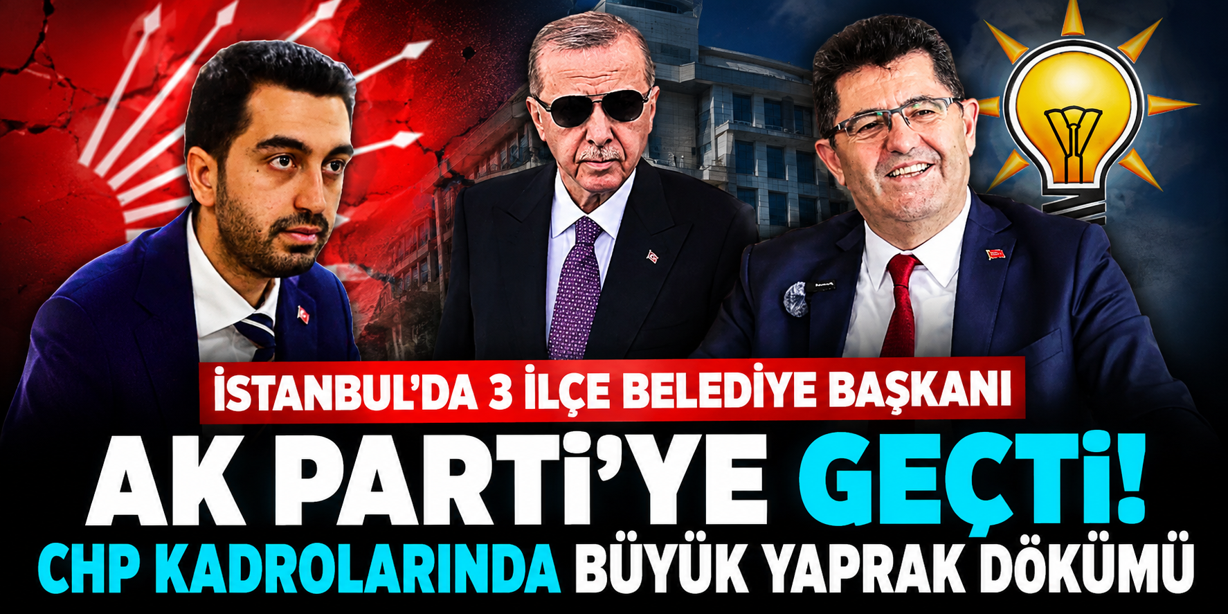 İstanbul’da 3 İlçe Belediye Başkanı AK Parti’ye Geçti! CHP Kadrolarında Büyük Yaprak Dökümü